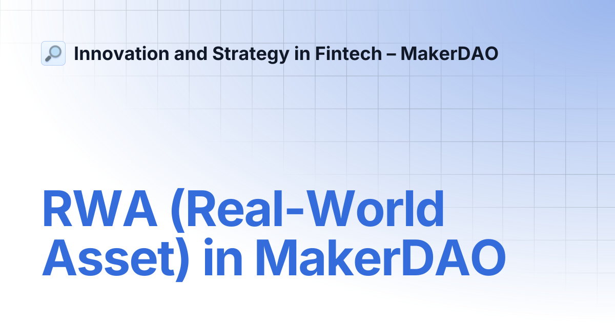 RWA (Real-World Asset) in MakerDAO | Innovation and Strategy in Fintech ...